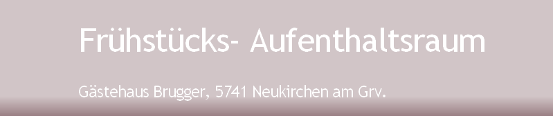 Gästehaus Brugger, 5741 Neukirchen am Grv.